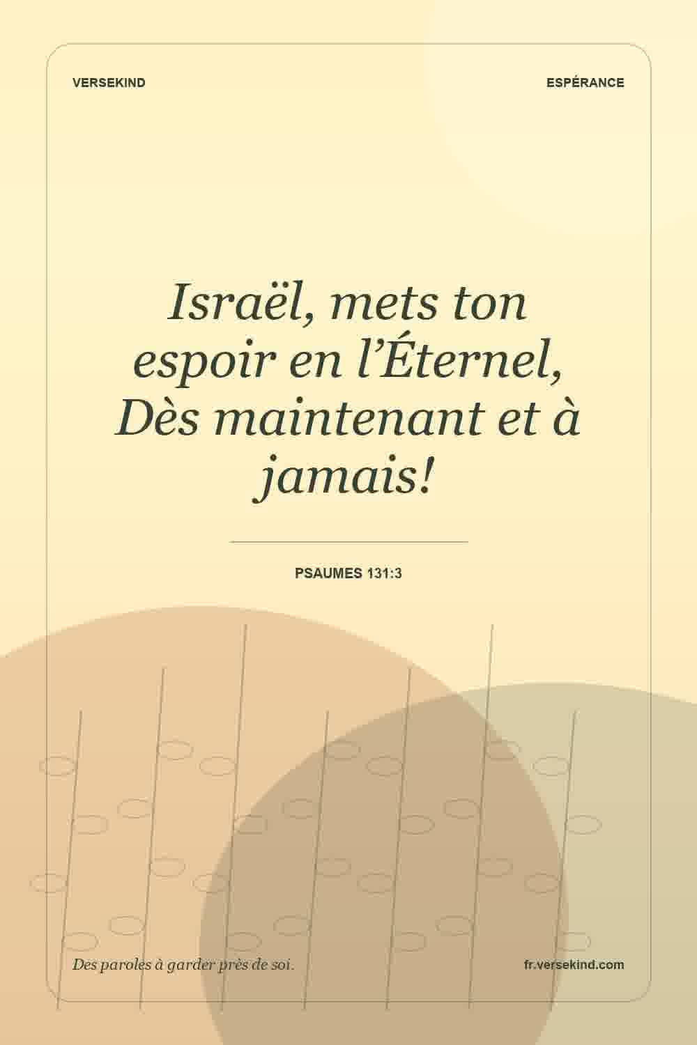 Israël, mets ton espoir en l’Éternel, Dès maintenant et à jamais! — Psaumes 131:3