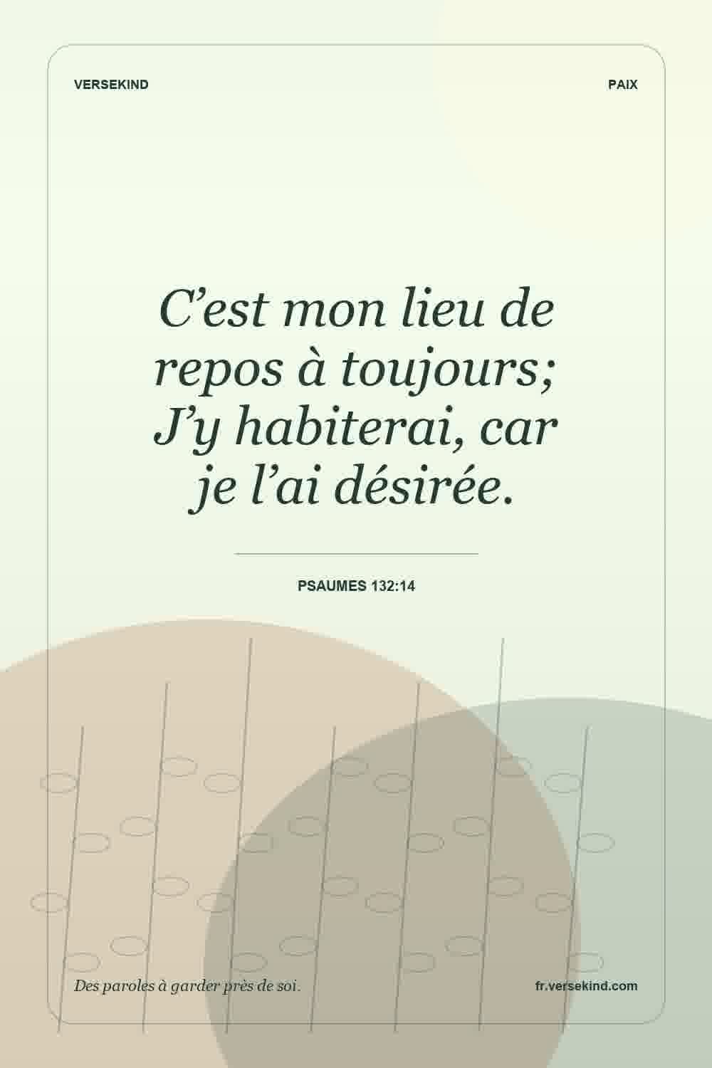 C’est mon lieu de repos à toujours; J’y habiterai, car je l’ai désirée. — Psaumes 132:14