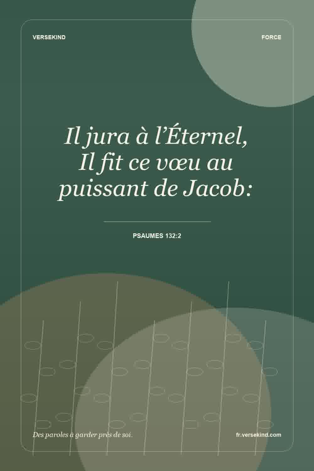 Il jura à l’Éternel, Il fit ce vœu au puissant de Jacob: — Psaumes 132:2