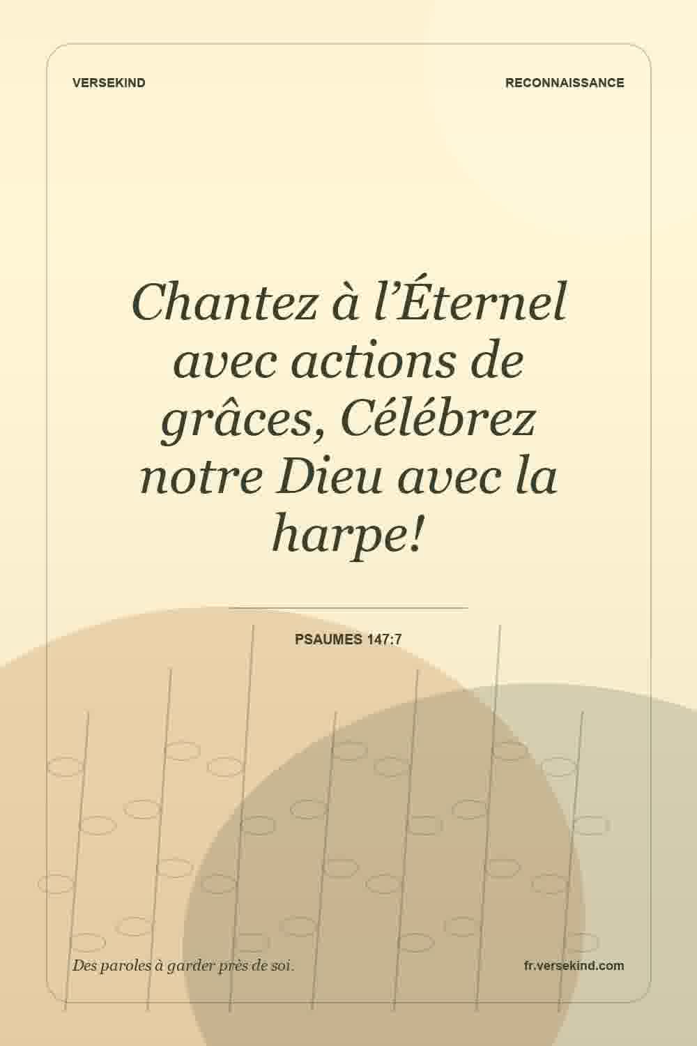 Chantez à l’Éternel avec actions de grâces, Célébrez notre Dieu avec la harpe! — Psaumes 147:7