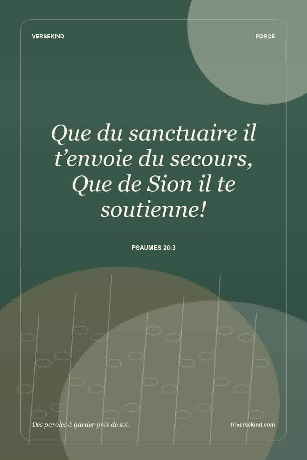 Que du sanctuaire il t’envoie du secours, Que de Sion il te soutienne! — Psaumes 20:3