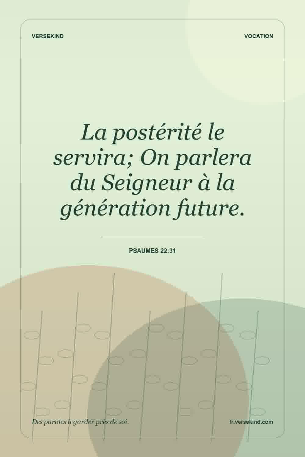 La postérité le servira; On parlera du Seigneur à la génération future. — Psaumes 22:31