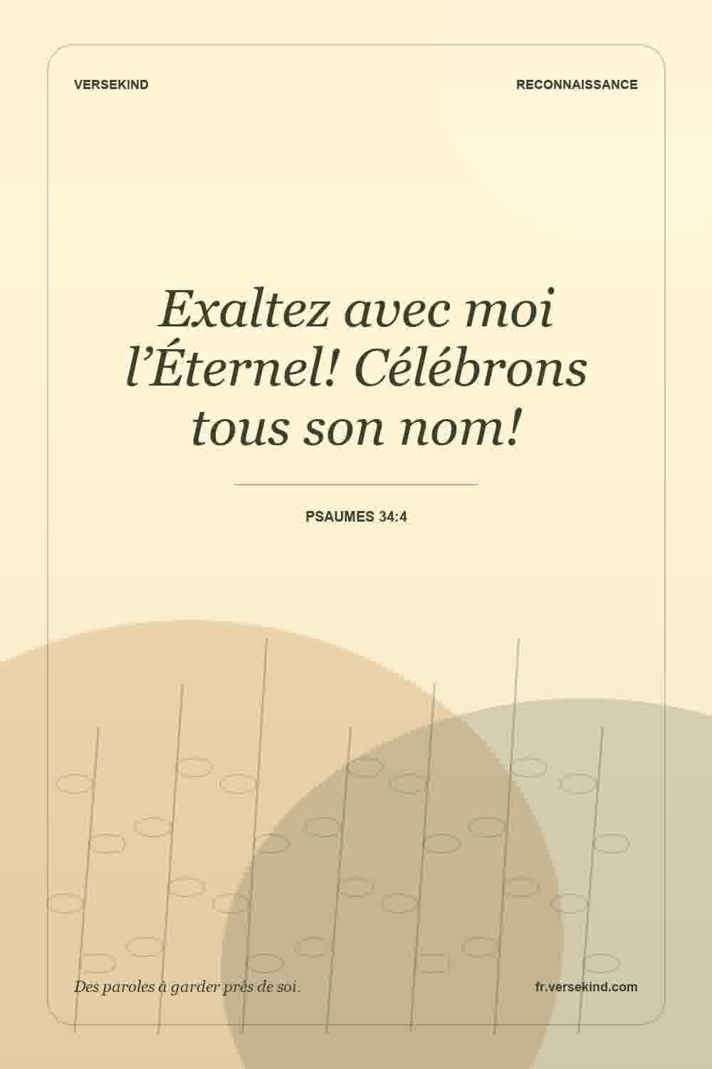 Exaltez avec moi l’Éternel! Célébrons tous son nom! — Psaumes 34:4