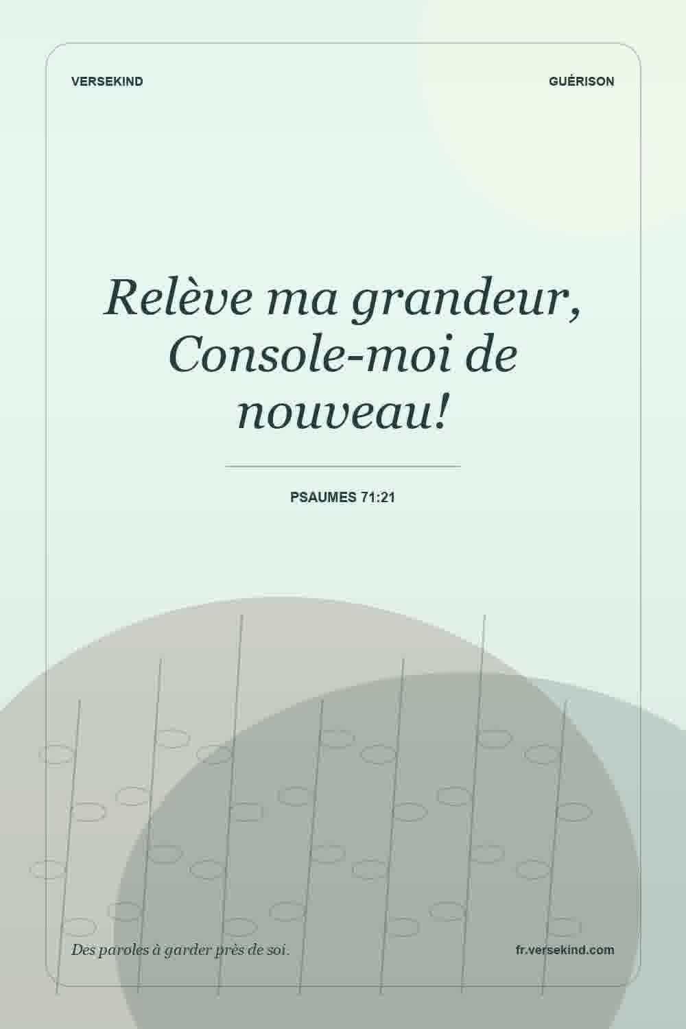 Relève ma grandeur, Console-moi de nouveau! — Psaumes 71:21