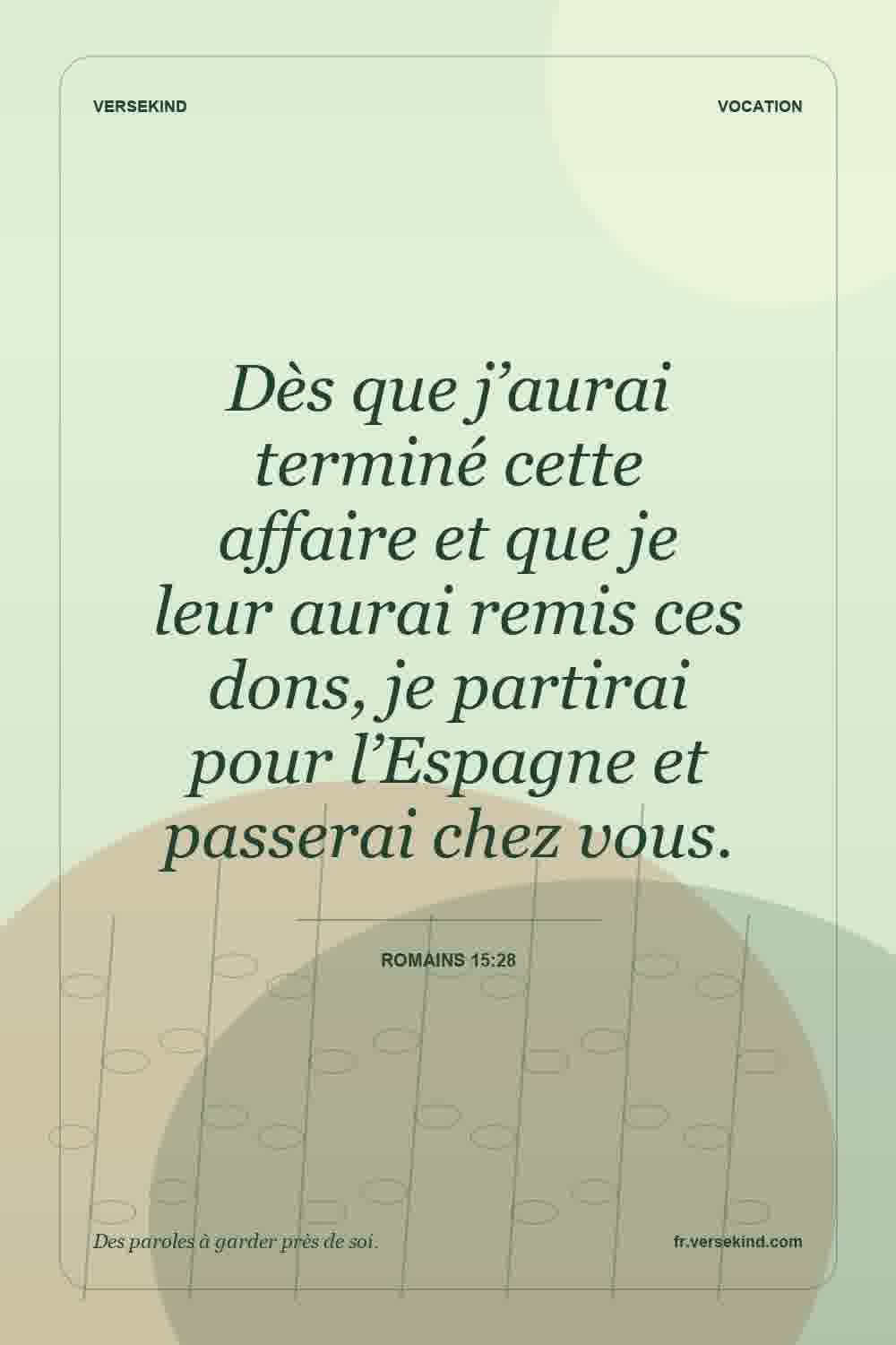Dès que j’aurai terminé cette affaire et que je leur aurai remis ces dons, je partirai pour l’Espagne et passerai chez vous. — Romains 15:28