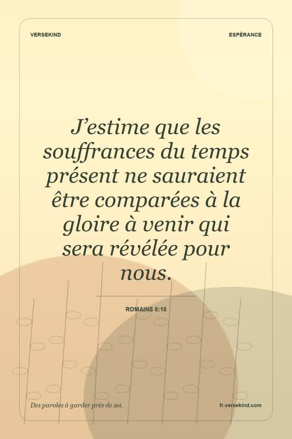 J’estime que les souffrances du temps présent ne sauraient être comparées à la gloire à venir qui sera révélée pour nous. — Romains 8:18