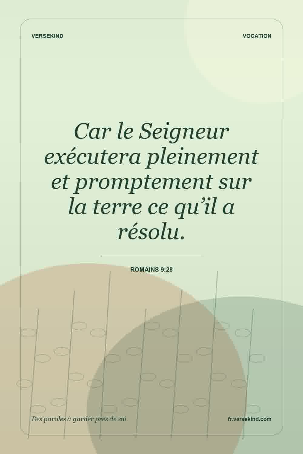 Car le Seigneur exécutera pleinement et promptement sur la terre ce qu’il a résolu. — Romains 9:28