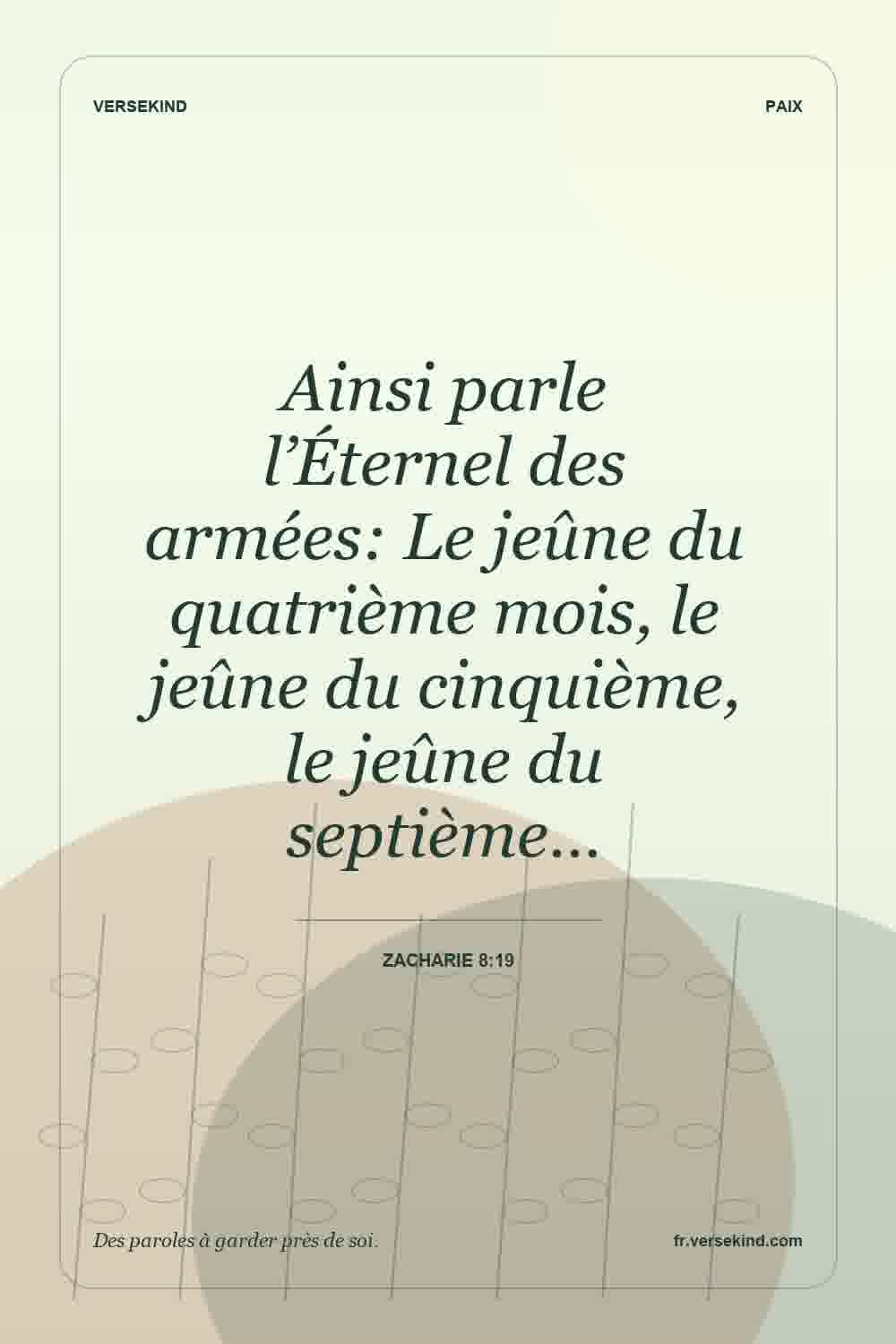 Ainsi parle l’Éternel des armées: Le jeûne du quatrième mois, le jeûne du cinquième, le jeûne du septième… — Zacharie 8:19
